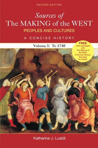 Beispielbild fr Sources of The Making of the West, Volume I: To 1740: Peoples and Cultures, A Concise History zum Verkauf von BookHolders