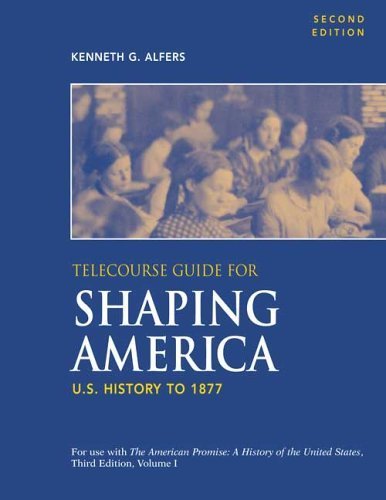 Stock image for Telecourse Guide for Shaping America to Accompany the American Promise: U.S. History to 1877: Volume 1 for sale by ThriftBooks-Atlanta
