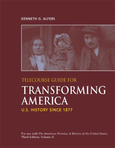 Telecourse Guide for Transforming America to Accompany The American Promise: Volume II: U.S. History Since 1877 (9780312417369) by Alfers, Kenneth G.