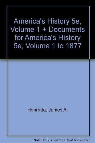 America's History 5e, Volume 1 + Documents for America's History 5e, Volume 1 to 1877 (9780312418229) by Henretta, James A.; Yazawa, Mel; Brody, David; Dumenil, Lynn