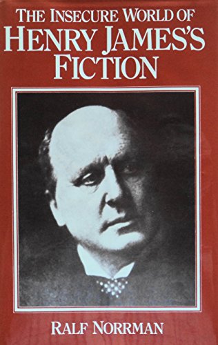 Stock image for The Insecure World of Henry James's Fiction: Intensity and Ambiguity for sale by Zed Books