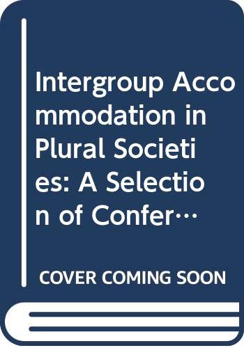 Imagen de archivo de Intergroup Accommodation in Plural Societies: A Selection of Conference Papers With Special Reference to the Republic of South Africa a la venta por Rob the Book Man