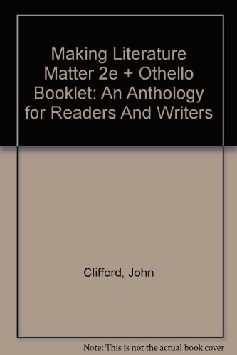 Making Literature matter 2e and Othello Booklet: An Anthology for Readers and Writers (9780312419295) by Schilb, John; Clifford, John; Shakespeare, William