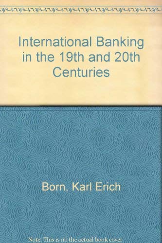 Stock image for International Banking in the 19th and 20th Centuries for sale by Better World Books: West