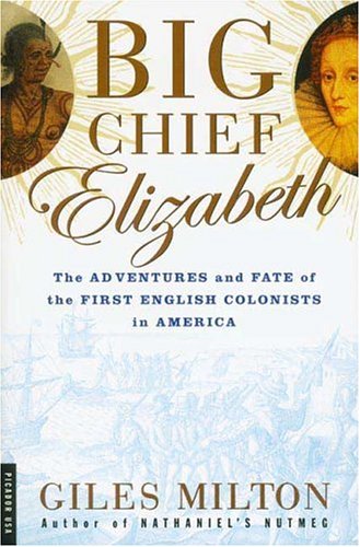 Imagen de archivo de Big Chief Elizabeth : The Adventures and Fate of the First English Colonists in America a la venta por Better World Books