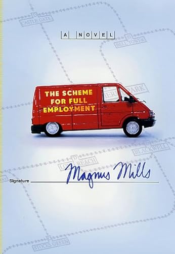 The Scheme for Full Employment: A Novel (9780312421632) by Mills, Magnus