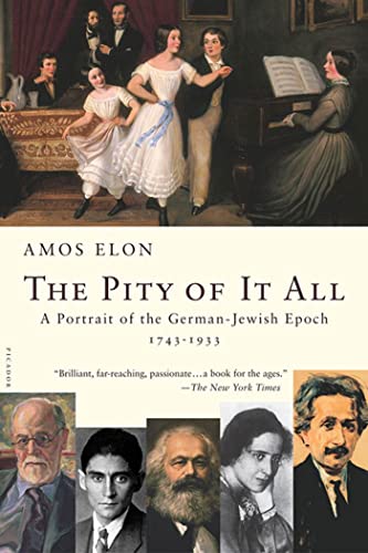 Imagen de archivo de The Pity of It All: A Portrait of the German-Jewish Epoch, 1743-1933 a la venta por HPB Inc.