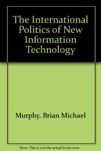 Imagen de archivo de The International Politics of New Information Technology a la venta por Ground Zero Books, Ltd.