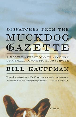 Beispielbild fr Dispatches from the Muckdog Gazette: A Mostly Affectionate Account of a Small Town's Fight to Survive zum Verkauf von Open Books