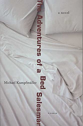 The Adventures of a Bed Salesman: A Novel (9780312423360) by KumpfmÃ¼ller, Michael