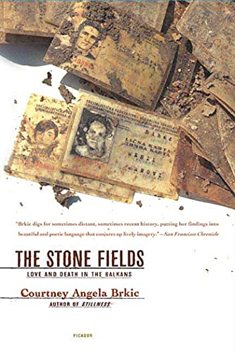 The Stone Fields : Love and Death in the Balkans - Courtney Angela Brkic