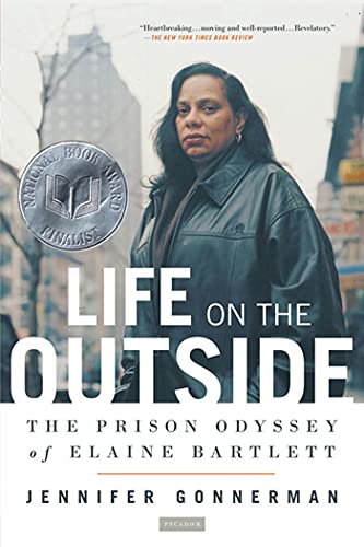 LIFE ON THE OUTSIDE: The Prison Odyssey of Elaine Bartlett - Gonnerman, Jennifer