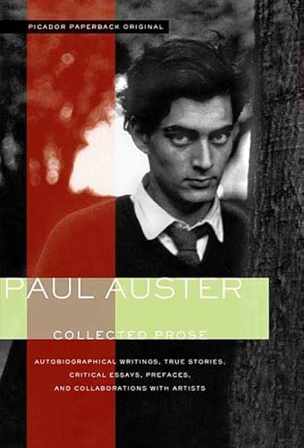 Collected Prose: Autobiographical Writings, True Stories, Critical Essays, Prefaces, and Collaborations with Artists (9780312424688) by Auster, Paul