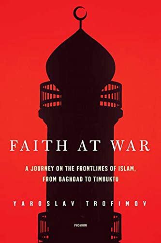 Imagen de archivo de Faith at War : A Journey on the Frontlines of Islam, from Baghdad to Timbuktu a la venta por Better World Books