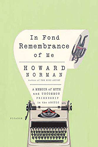 9780312425227: In Fond Remembrance of Me: A Memoir of Myth and Uncommon Friendship in the Arctic [Idioma Ingls]