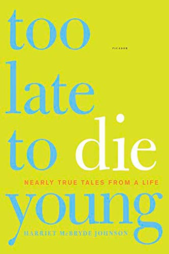 Beispielbild fr Too Late to Die Young: Nearly True Tales from a Life zum Verkauf von More Than Words