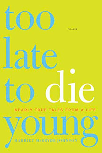 Stock image for Too Late to Die Young: Nearly True Tales from a Life for sale by More Than Words