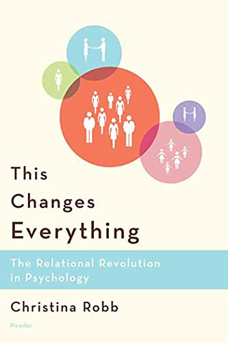 9780312426156: This Changes Everything: The Relational Revolution in Psychology