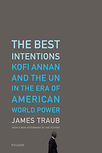 Stock image for The Best Intentions : Kofi Annan and the un in the Era of American World Power for sale by Better World Books