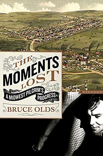 Stock image for The Moments Lost: A Midwest Pilgrim's Progress for sale by Powell's Bookstores Chicago, ABAA