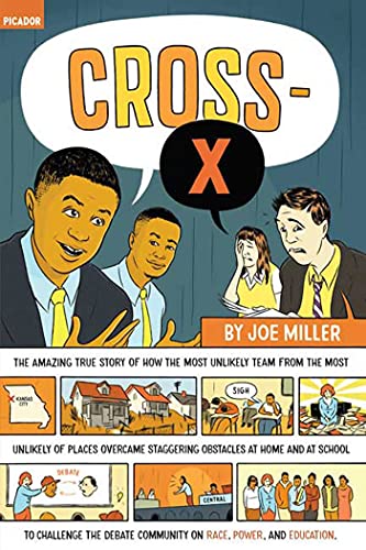 Stock image for Cross-X : The Amazing True Story of How the Most Unlikely Team from the Most Unlikely of Places Overcame Staggering Obstacles at Home and at School to Challenge the Debate Community on Race, Power, and Education for sale by Better World Books