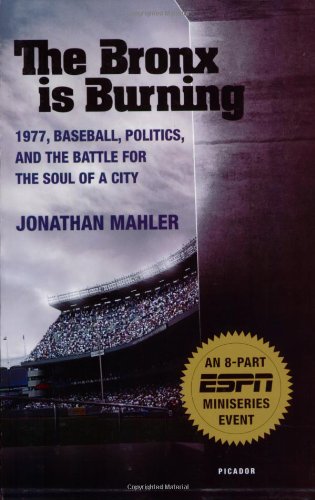Imagen de archivo de The Bronx is Burning: 1977, Baseball, Politics, and the Battle for the Soul of a City a la venta por ZBK Books