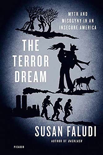 9780312428006: The Terror Dream: Myth and Misogyny in an Insecure America
