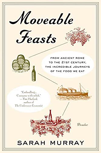 Imagen de archivo de Moveable Feasts: From Ancient Rome to the 21st Century, the Incredible Journeys of the Food We Eat a la venta por Half Price Books Inc.