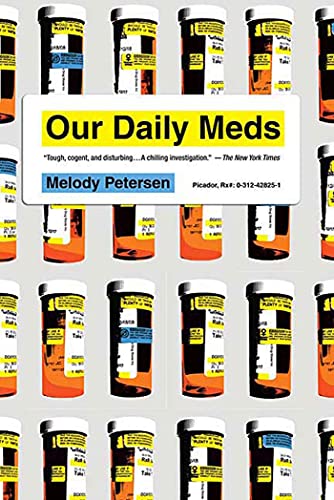 Beispielbild fr Our Daily Meds: How the Pharmaceutical Companies Transformed Themselves into Slick Marketing Machines and Hooked the Nation on Prescription Drugs zum Verkauf von Wonder Book