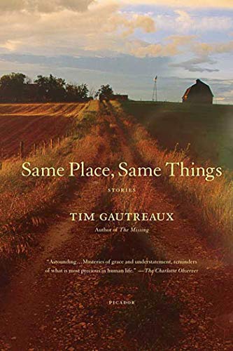 Same Place, Same Things: Stories (9780312428785) by Gautreaux, Tim
