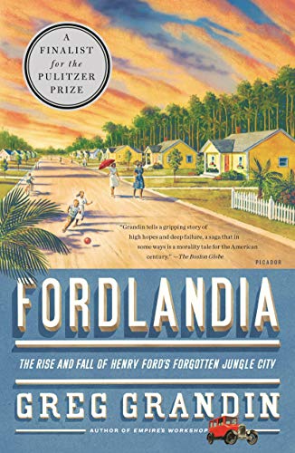 Beispielbild fr Fordlandia: The Rise and Fall of Henry Ford's Forgotten Jungle City zum Verkauf von Decluttr