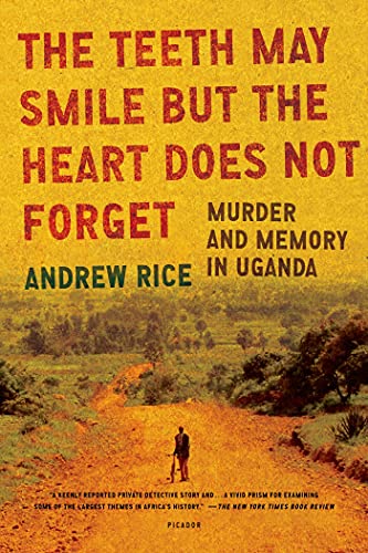 Stock image for The Teeth May Smile but the Heart Does Not Forget: Murder and Memory in Uganda for sale by ZBK Books