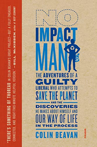 Beispielbild fr No Impact Man: The Adventures of a Guilty Liberal Who Attempts to Save the Planet, and the Discoveries He Makes about Himself and Our Way of Life in the Process zum Verkauf von WorldofBooks