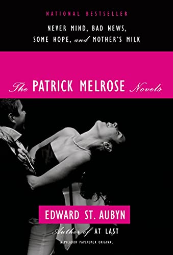 9780312429966: The Patrick Melrose Novels: Never Mind/ Bad News/ Some Hope/ Mother's Milk