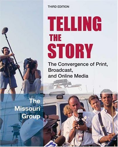 9780312431877: Telling the Story: The Convergence of Print, Broadcast and Online Media