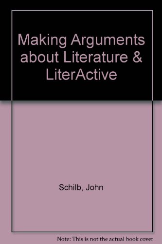 Making Arguments about Literature & LiterActive (9780312434335) by Schilb, John; Clifford, John