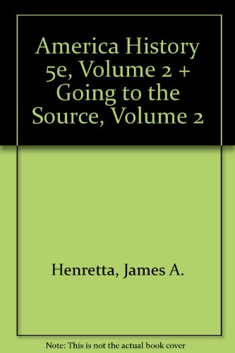 America's History 5e V2 & Going to the Source V2 (9780312435318) by Henretta, James A.; Brody, David; Dumenil, Lynn; Ware, Susan; Brown, Victoria Bissell; Shannon, Timothy J.