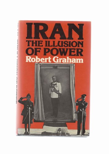 Iran: The Illusion of Power (9780312435875) by Graham, Robert