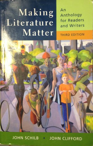 Making Literature Matter: An Anthology for Readers and Writers (9780312436117) by Schilb, John; Clifford, John