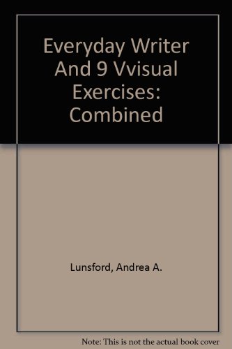 Everyday Writer 3e & ix visual exercises (9780312437138) by Lunsford, Andrea A.; Ball, Cheryl E.; Arola, Kristin L.