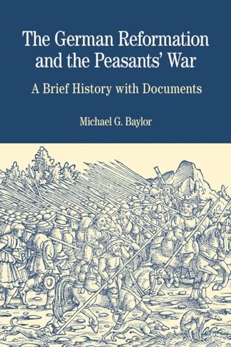 Imagen de archivo de The German Reformation and the Peasants' War: A Brief History with Documents (The Bedford Series In History and Culture) a la venta por Seattle Goodwill