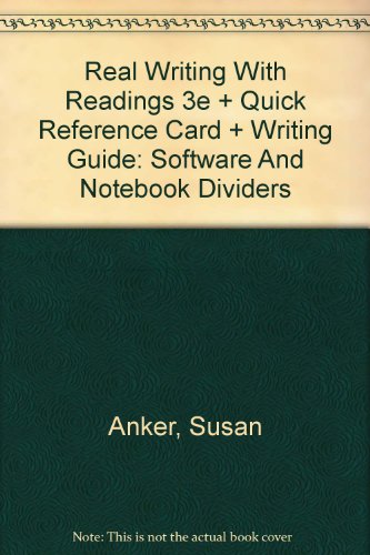 Real Writing with Readings 3e and Quick Reference Card and Writing Guide: Software and Notebook Dividers (9780312437220) by Anker, Susan