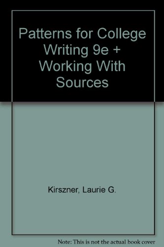 Patterns for College Writing 9e and Working with Sources (9780312437565) by Kirszner, Laurie G.; Mandell, Stephen R.; Fister, Barbara