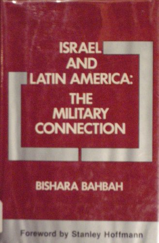 Israel and Latin America: The Military Connection (9780312437701) by Bahbah, Bishara; Butler, Linda