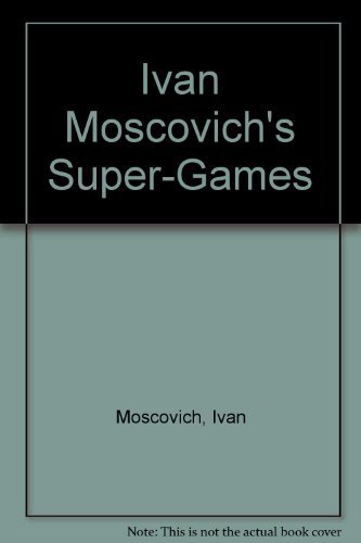 Imagen de archivo de Ivan Moscovichs Super-Games a la venta por Friends of  Pima County Public Library