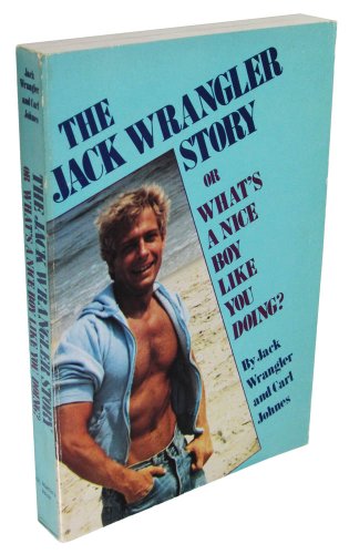 9780312439415: The Jack Wrangler Story: Or What's a Nice Boy Like You Doing?