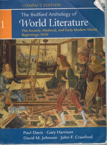 The Bedford Anthology of World Literature, Compact Edition, Volume 1: The Ancient, Medieval, and Early Modern World (Beginnings-1650) (9780312441531) by Paul Davis; Gary Harrison; David M. Johnson; John F. Crawford