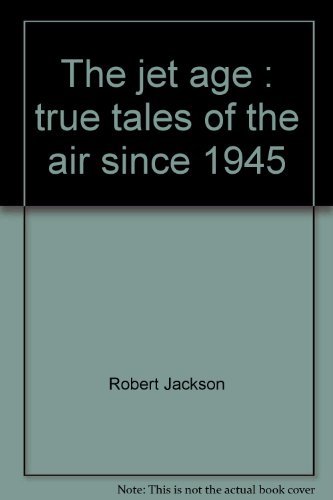 9780312442217: The jet age : true tales of the air since 1945