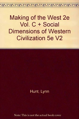 Making of the West 2e Vol. C & Social Dimensions of Western Civilization 5e V2 (9780312442293) by Hunt, Lynn; Martin, Thomas R.; Rosenwein, Barbara H.; Hsia, R. Po-chia; Smith, Bonnie G.; Golden, Richard M.