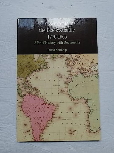 Imagen de archivo de Crosscurrents in the Black Atlantic, 1770-1965 : A Brief History with Documents a la venta por Better World Books